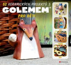 Michala Šmikmátorová: 52 keramických projektů s GOLEMem - Pro děti