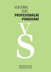 Vlastimil Švec: Profesionální pomáhání - Rozhovory napříč pomáhajícími profesemi