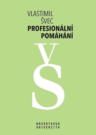 Vlastimil Švec: Profesionální pomáhání - Rozhovory napříč pomáhajícími profesemi