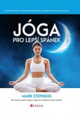 Mark Stephens: Jóga pro lepší spánek - Příručka pro lektory jógy a zájemce o zlepšení svého spánku