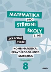 Martina Květoňová: Matematika pro střední školy 8.díl Zkrácená verze - Kombinatorika, pravděpodobnost, statistika