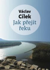 Václav Cílek: Jak přejít řeku
