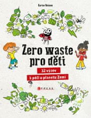 Karin Balzeau: Zero waste pro děti - 32 výzev k péči o planetu Zemi