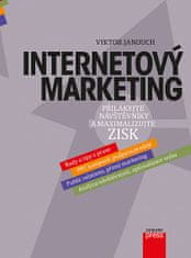 Viktor Janouch: Internetový marketing - Přilákejte návštěvníky a maximalizujte zisk