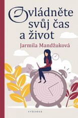 Jarmila Mandžuková: Ovládněte svůj čas i život