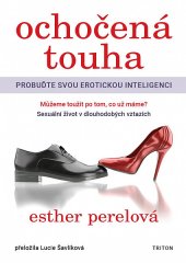 Esther Perelová: Ochočená touha - Probuďte svou erotickou inteligenci
