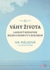 Iva Málková: Váhy života - Laskavý rozhovor nejen o hubnutí s rozumem