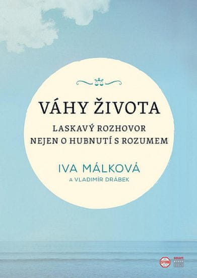 Iva Málková: Váhy života - Laskavý rozhovor nejen o hubnutí s rozumem