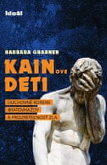 Barbara Grabner: Kainove deti - Duchovné korene bratovraždy a prozreteľnosť zla