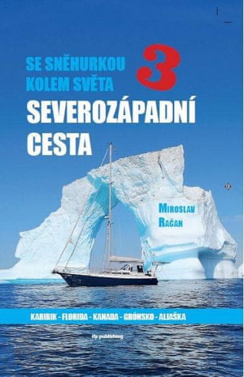 Miroslav Račan: Se Sněhurkou kolem světa 3 - Severozápadní cesta