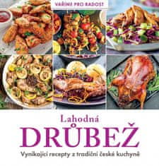 autorů kolektiv: Lahodná drůbež - Vynikající recepty z tradiční české kuchyně