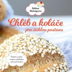 Güldane Altekrüger: Chléb a koláče pro štíhlou postavu - Rychlé a snadné recepty s přehledem výživových hodnot