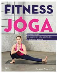 Sarah Storková: Fitness jóga - Účinné svičení na spalování tuků, posilování a získávání energie
