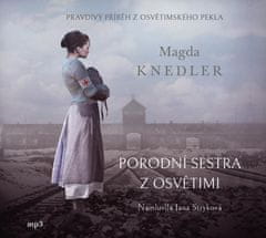 Magda Knedler: Porodní sestra z Osvětimi - CDmp3 (Čte Jana Stryková)