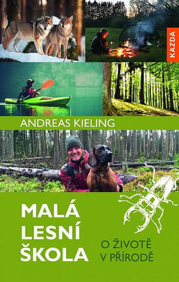 Andreas Kieling: Malá lesní škola - O životě v přírodě