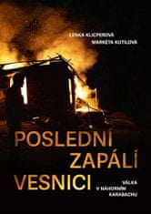 Lenka Klicperová: Poslední zapálí vesnici - Válka v Náhorním Karabachu