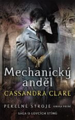 Cassandra Clareová: Pekelné stroje 1: Mechanický anděl