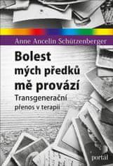 Anne Ancelin Schützenberger: Bolest mých předků mě provází - Transgenerační přenos v terapii