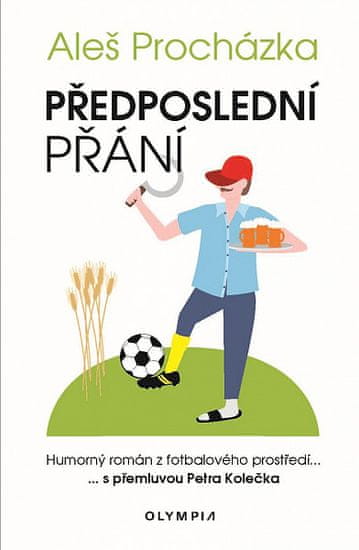 Aleš Procházka: Poslední přání - Humorný román z fotbalového prostředí