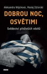 Aleksandra Wójcik: Dobrou noc, Osvětimi - Svědectví přeživších vězňů
