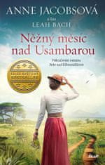 Anne Jacobsová: Něžný měsíc nad Usambarou - Pokračování románu Nebe nad Kilimandžárem