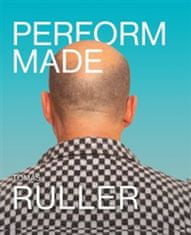 Tomáš Ruller: Perform-Made
