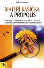 Mateří kašička a propolis - Všechno o těchto zázračných látkách a jejich užívání při konkrétních potížích