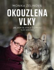 Monika Zelinová: Okouzlena vlky - Jak jsem se stala členkou vlčí smečky