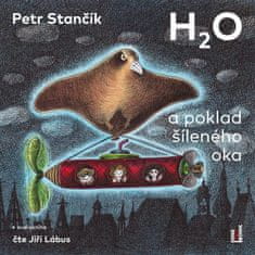 Petr Stančík: H2O a poklad šíleného oka - CDmp3 (Čte Jiří Lábus)