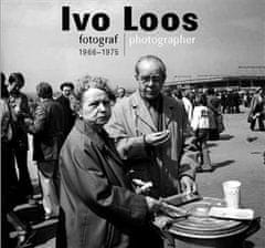 Antonín Dufek: Ivo Loos - fotograf 1966-1975/photographer 1966-1975