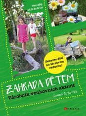 Leona Šťávová: Zahrada dětem - Zásobník venkovních aktivit