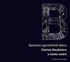 Kristýna Jirátová: Samota uprostřed davu - Charles Baudelaire a české umění
