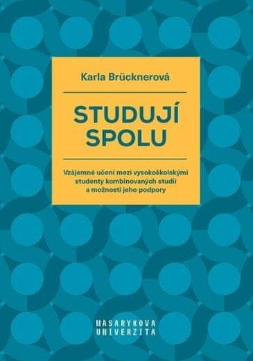 Karla Brücknerová: Studují spolu - Vzájemné učení mezi vysokoškolskými studenty kombinovaných studií a možnosti jeho podpory