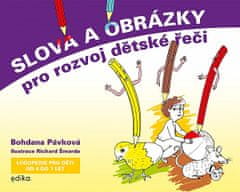 Bohdana Pávková: Slova a obrázky pro rozvoj dětské řeči - Logopedie pro děti od 4 do 7 let