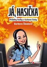 Škodová Barbora: Já, hasička - Příběhy holky z tísňové linky
