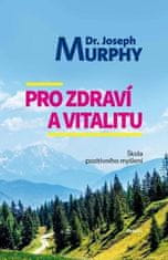 Murphy Joseph: Pro zdraví a vitalitu - Škola pozitivního myšlení