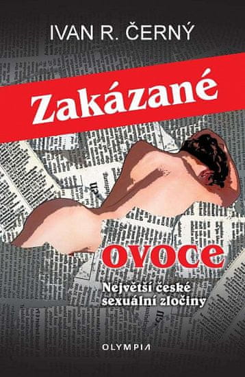 Ivan Černý: Zakázané ovoce - Největší české sexuální zločiny