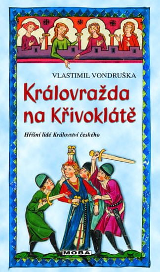 Vondruška Vlastimil: Královražda na Křivoklátě - Hříšní lidé Království českého