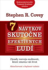 Stephen R. Covey: 7 návykov skutočne efektívnych ľudí - Zásady rozvoja osobnosti, ktoré zmenia váš život