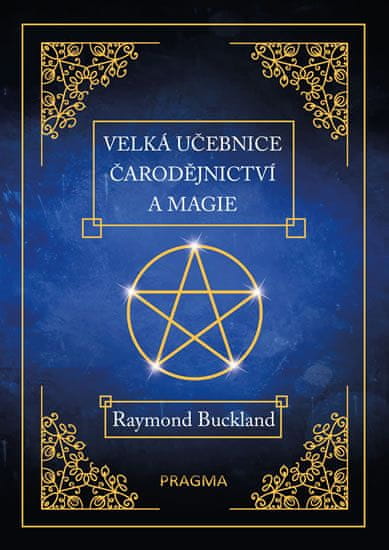 Buckland Raymond: Velká učebnice čarodějnictví a magie
