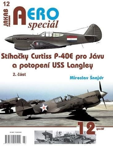 Šnajdr Miroslav: AEROspeciál 12 - Stíhačky Curtiss P-40E pro Jávu a potopení USS Langley 2. část