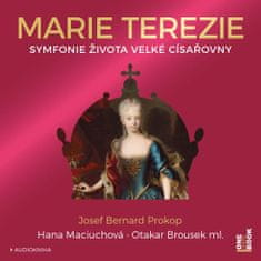 Josef Bernard Prokop: Marie Terezie - Symfonie života velké císařovny - CDmp3 (Čte Hana Maciuchová a Otakar Brousek ml.)