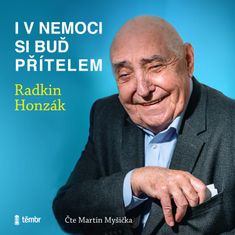 Honzák Radkin: I v nemoci si buď přítelem