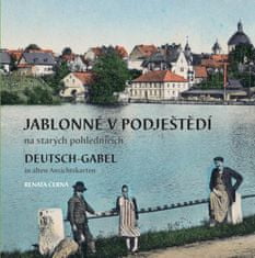 Černá Renata: Jablonné v Podještědí na starých pohlednicích / Deutsch-Gabel in alten Ansichtskarten