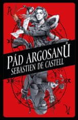 de Castell Sebastien: Pád Argosanů (Prequel Divotvůrce)