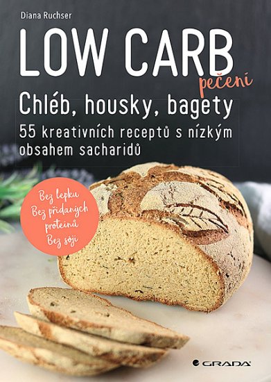 Diana Ruchser: Low Carb pečení - Chléb, housky, bagety