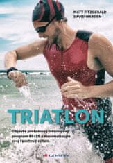 Matt Fitzgerald: Triatlon - Objavte prelomový tréningový program 80/20 a maximalizujte svoj športový výkon.