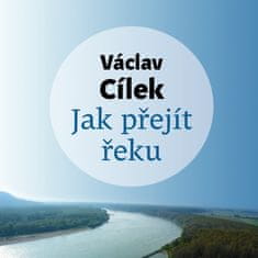 Václav Cílek: Jak přejít řeku - CDmp3 (Čte Tomáš Voženílek)