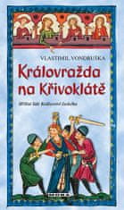 Vlastimil Vondruška: Královražda na Křivoklátě - Hříšní lidé Království českého