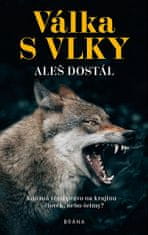 Aleš Dostál: Válka s vlky